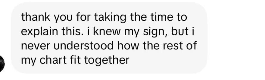 she knew her sign but never understood how the rest of her chart fit together until it was explained
