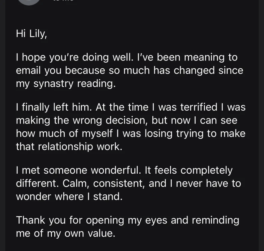 an email: she left him, met someone calm and consistent, and says the synastry reading reminded her of her own value